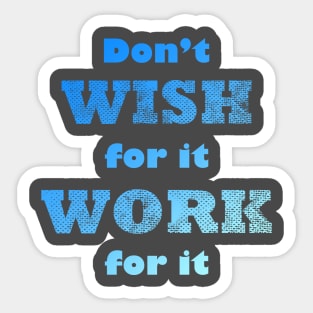 Don't Wish for It Work for it Gym Quote Sticker